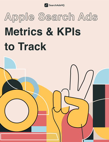 Lesson 3: Apple Search Ads Metrics and KPIs to Track